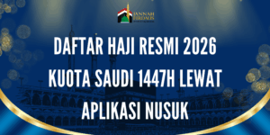 Daftar Haji Resmi 2026 Kuota Saudi 1447H Lewat Aplikasi Nusuk