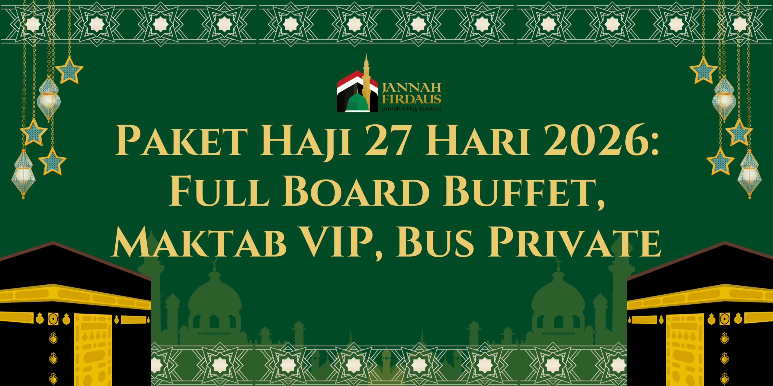 Paket Haji 27 Hari 2026: Full Board Buffet, Maktab VIP, Bus Private