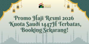 Promo Haji Resmi 2026 – Kuota Saudi 1447H Terbatas, Booking Sekarang!