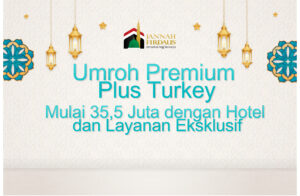 Umroh Premium Plus Turkey: Mulai 35,5 Juta dengan Hotel dan Layanan Eksklusif