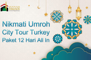 Nikmati Umroh & City Tour Turkey Sekaligus, Paket 12 Hari All In