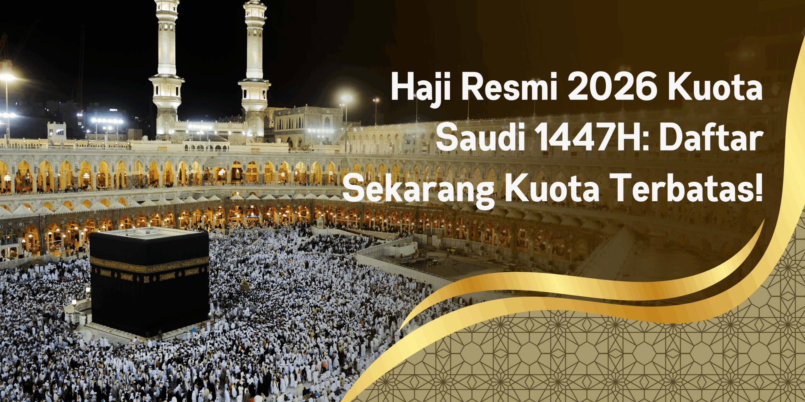 Haji Resmi 2026 Kuota Saudi 1447H: Daftar Sekarang Kuota Terbatas!