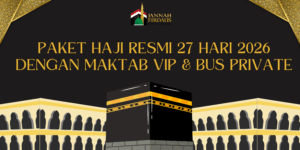Paket Haji Resmi 27 Hari 2026 dengan Maktab VIP & Bus Private